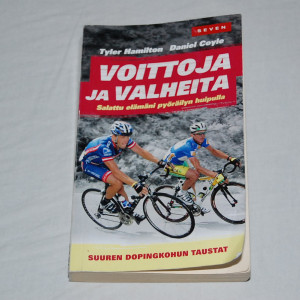 Tyler Hamilton - Daniel Coyle Voittoja ja valheita